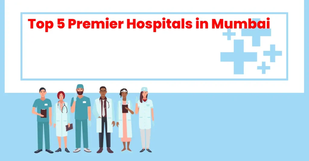 Top 5 Premier Hospitals in Mumbai